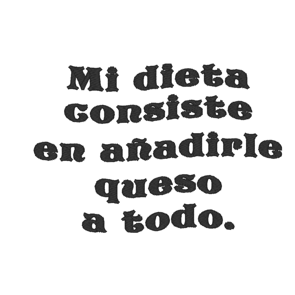Playera Bordada Bfr4. Mi dieta consiste en añadirle queso a todo.Frase Divertida Meme Humor Chistosa