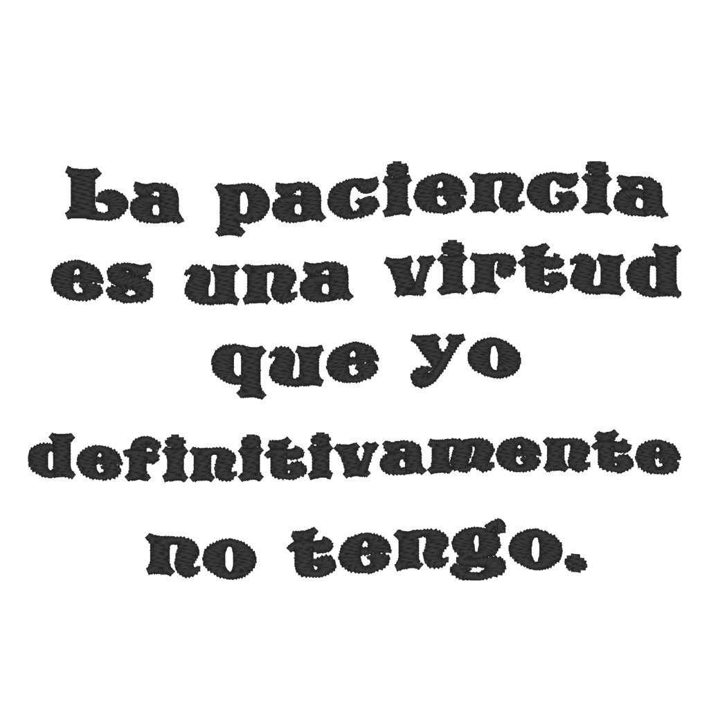 Playera Bordada Bfr5. La paciencia es una virtud que yo definitivamente nop tengo.Frase Divertida Meme Humor Chistosa