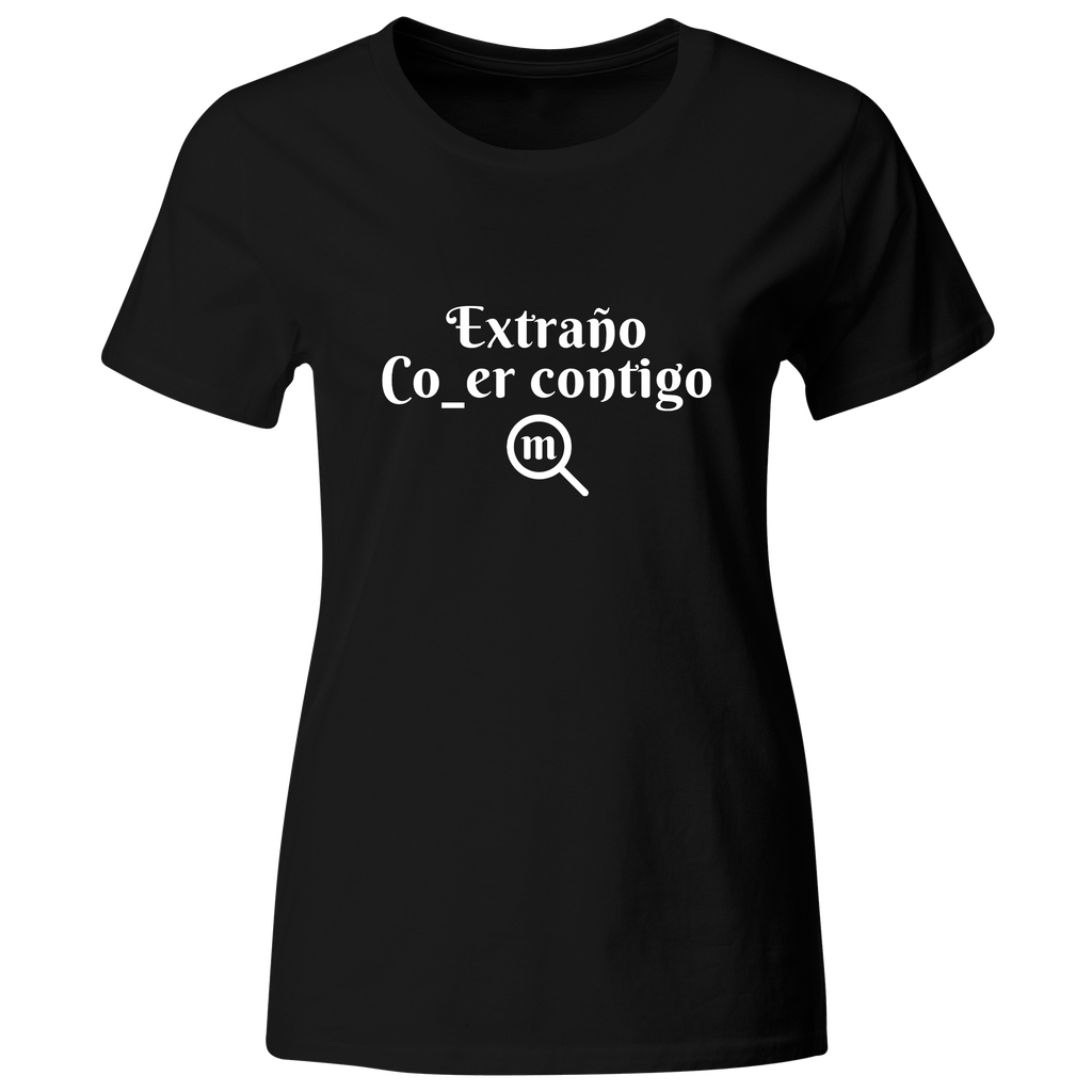 Playera Color Ic128. Frase Meme: extraño comer contigo