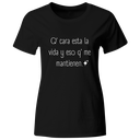 Playera Color Ic140. Frase meme: Que cara esta la vida y eso que me mantienen
