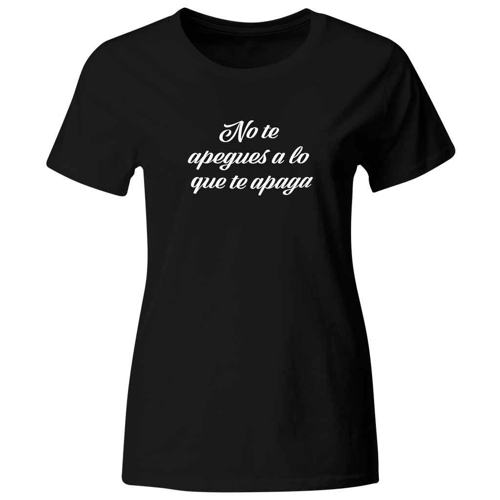 Playera Color lk747. Frase positiva. No te apegues a lo que te apaga