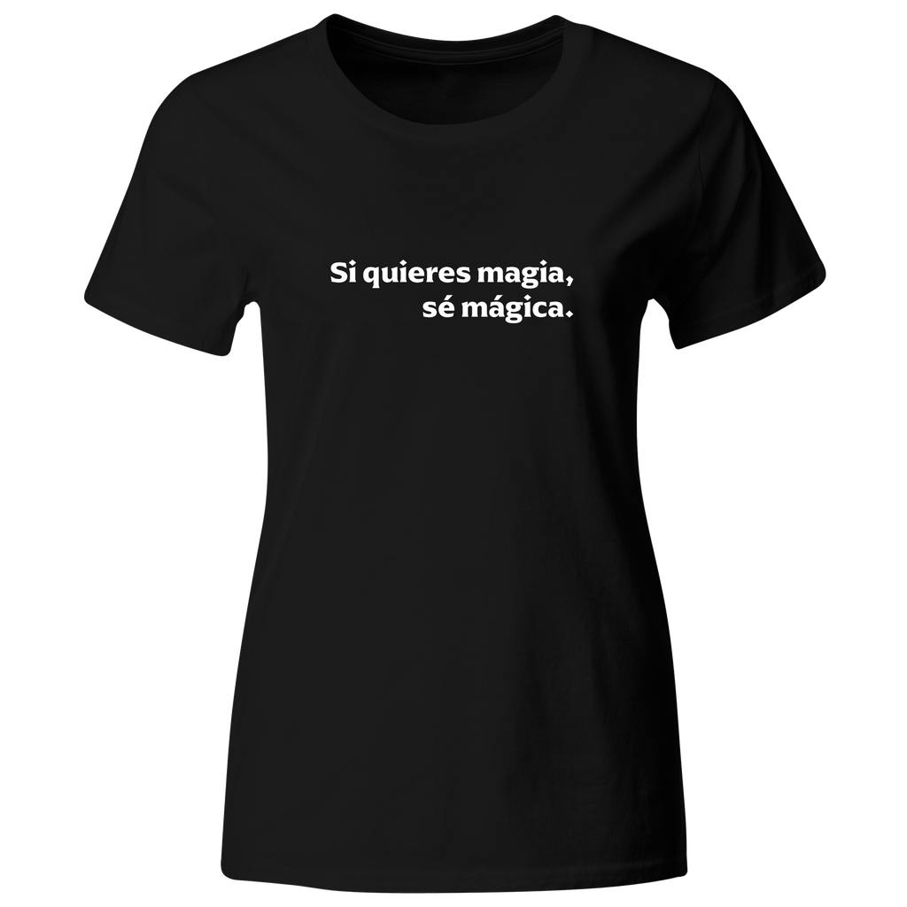 Playera Color lk753. Frase positiva. Si quieres magia, sé mágica.