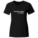 Playera Color lk753. Frase positiva. Si quieres magia, sé mágica.