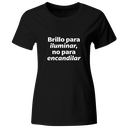Playera Color lk755. Frase positiva. Brillo para iluminar no para encandilar.