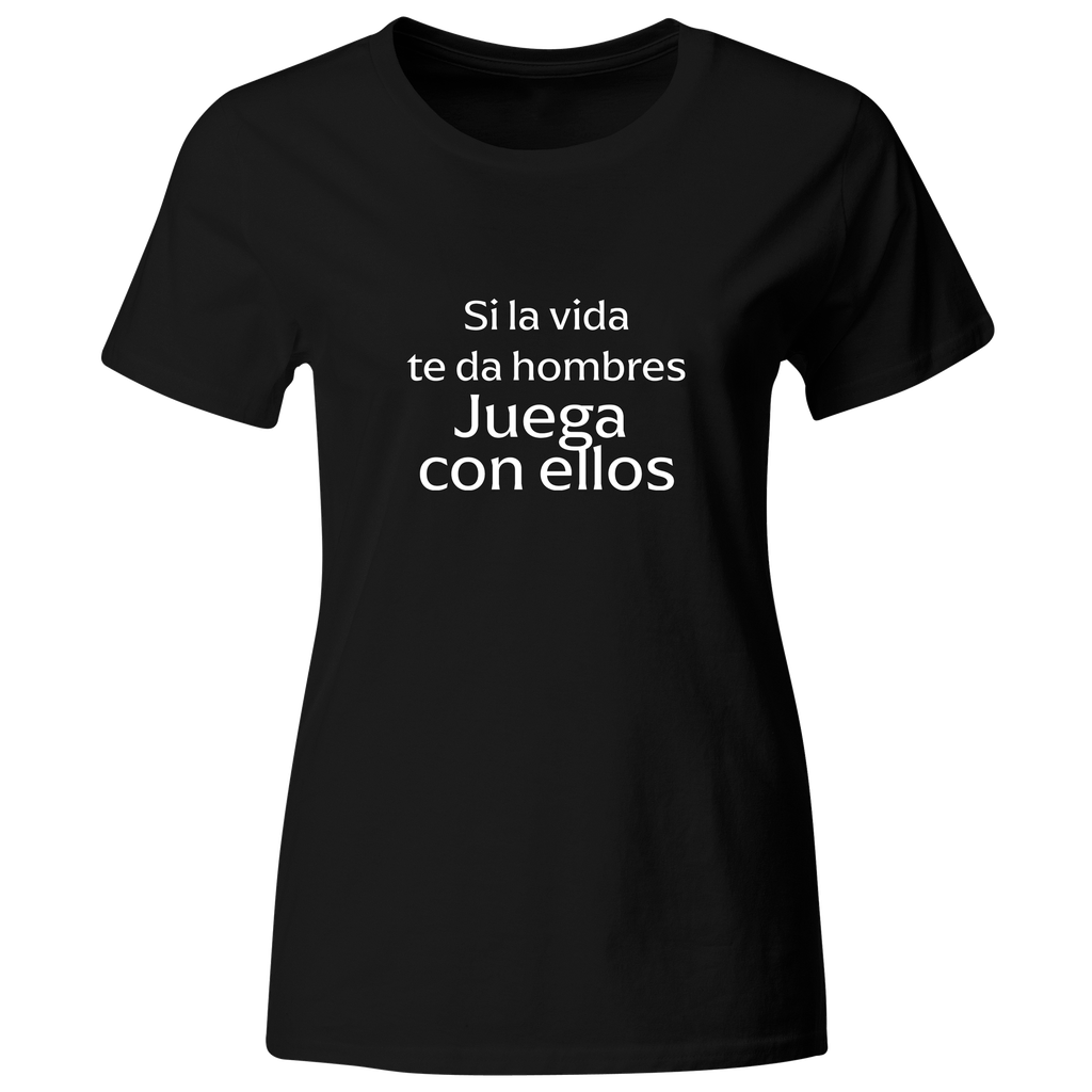 Playera Color Lk760. Frase meme "Si la vida te da hombres Juega con ellos"