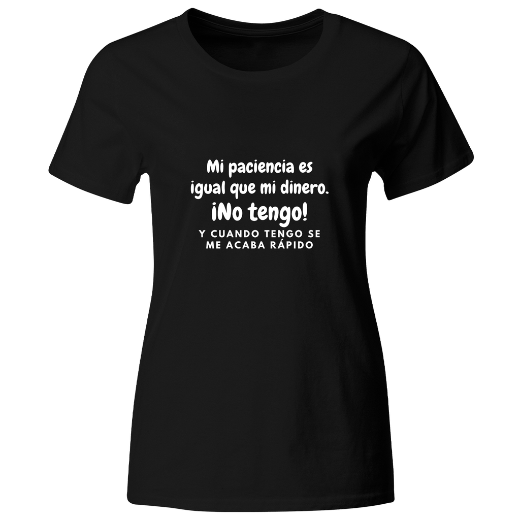 Playera Color Lk767. Frase Meme: Mi paciencia es igual que mi dinero...