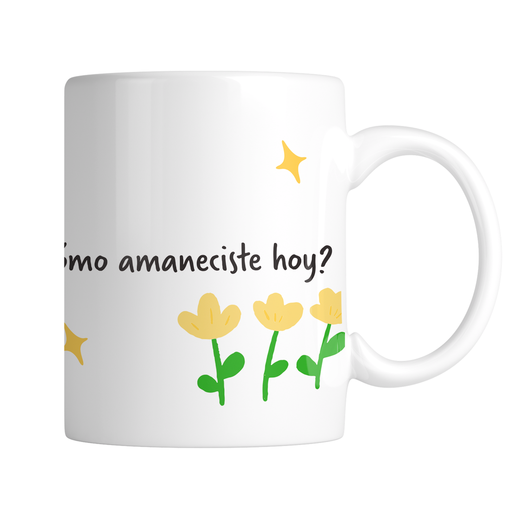 Taza 11 Oz Tae145. Meme frase: A parte de p, cómo amaneciste hoy?  