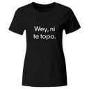 Playera Color Lk773. Frase Meme: Wey, ni te topo.