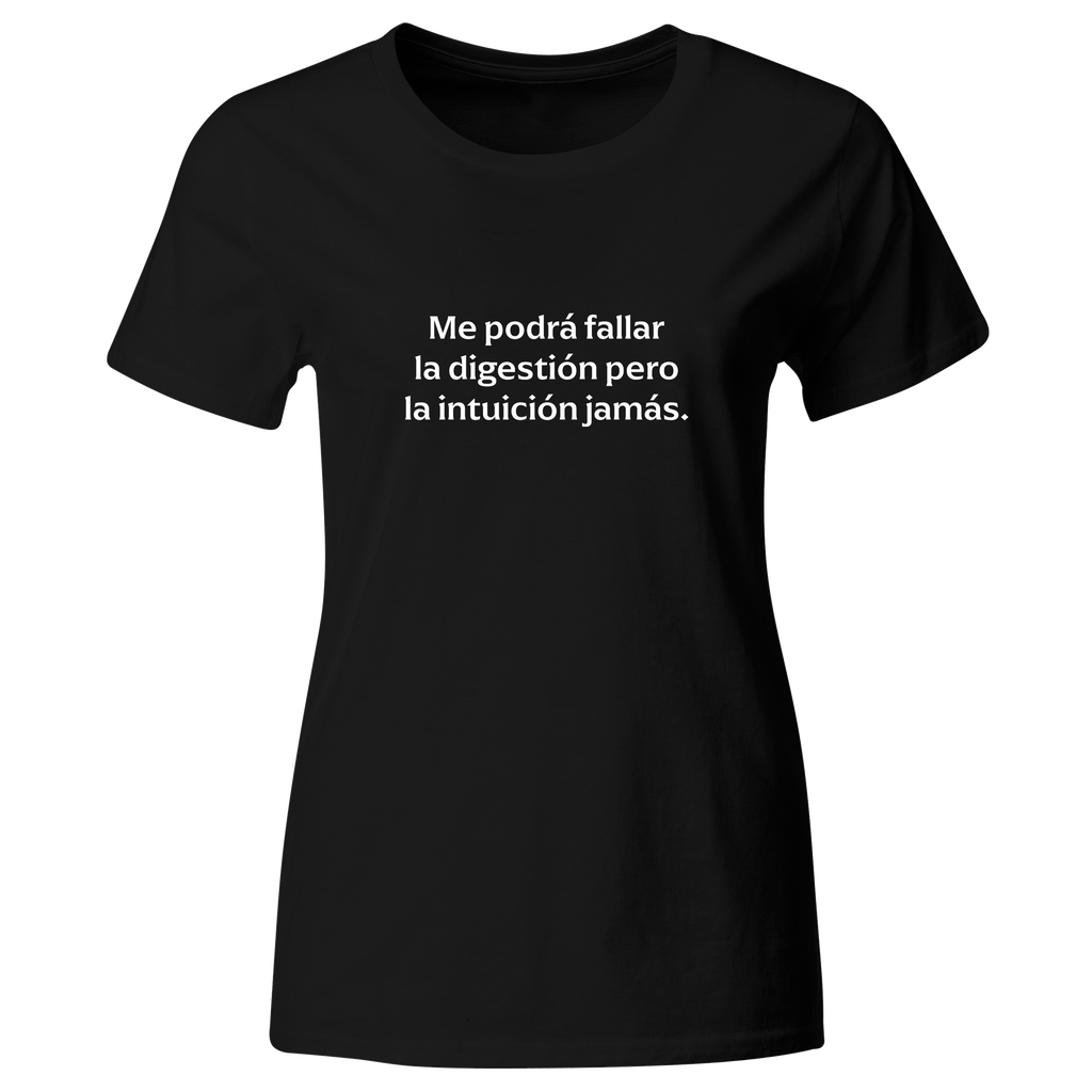Playera Color Lk776. Frase Meme: Me podrá fallar la digestión pero la intuición jamás.