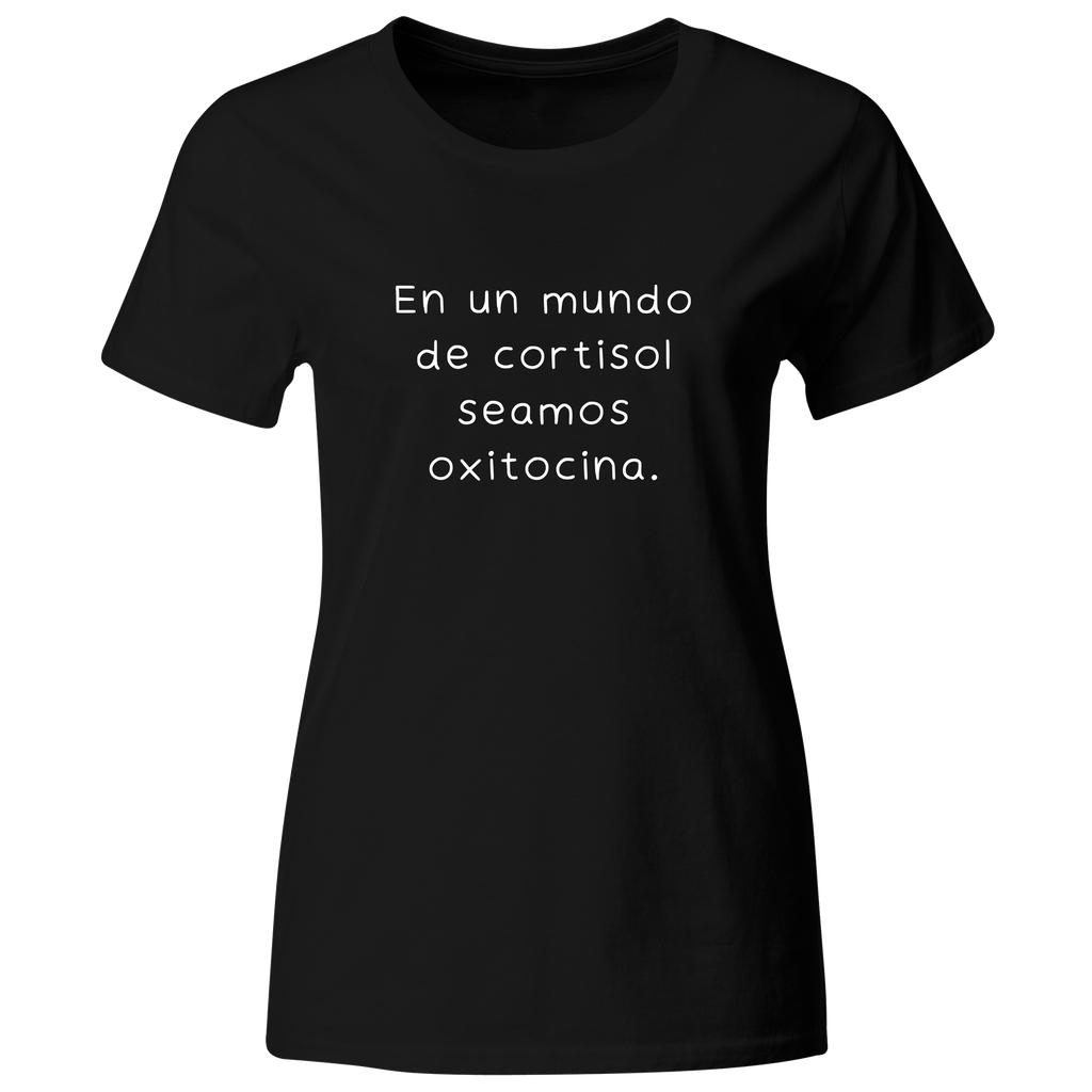 Playera color LK795. Psicologia Frase Positiva: En un mundo de cortisol seamos oxitocina.