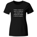 Playera color LK806. Psicologia Frase Positiva: Prefiero adaptar mi vida a tu ausencia, que adaptar mis límites para tolerar tu falyta de respeto