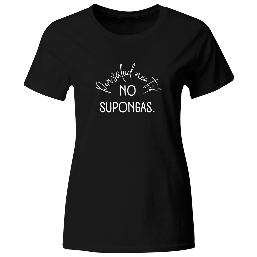 Playera color LK809. Psicologia Frase Positiva: Por tu salud mental no supongas
