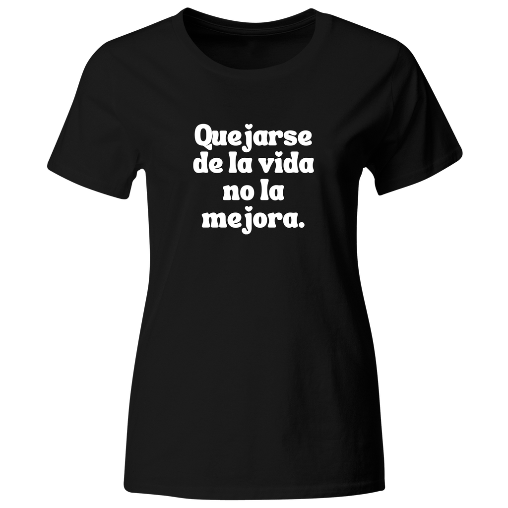 Playera color LK813. Psicologia Frase Positiva: Quejarse de la vida no la mejora