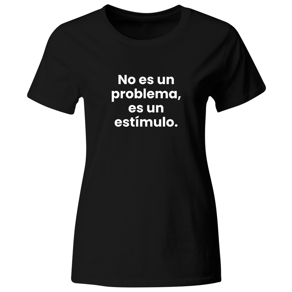 Playera color LK820. Psicologia Frase Positiva: No es un problema, es un estímulo