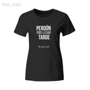 Playera estampada Perdón Por Llegar Tarde