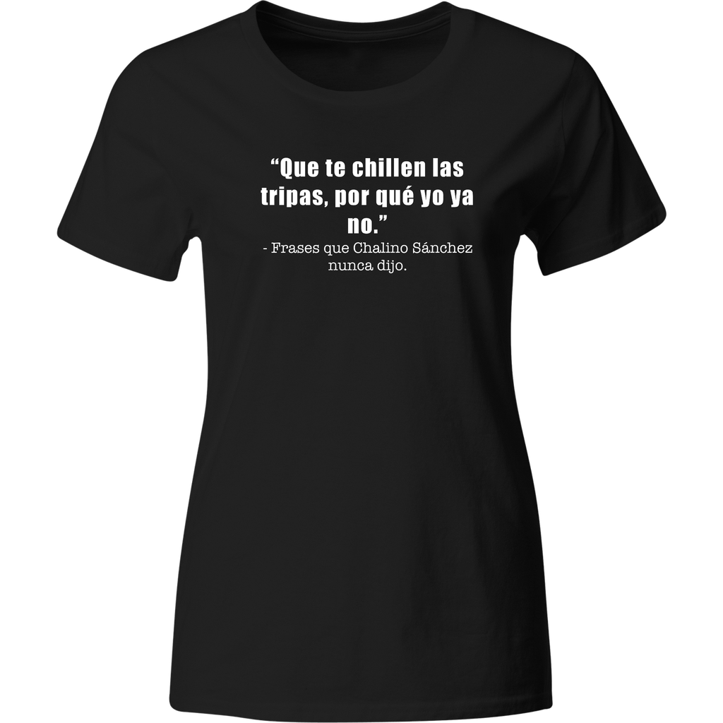 Playera frase: Que te chillen las tripas | Mod. LK187