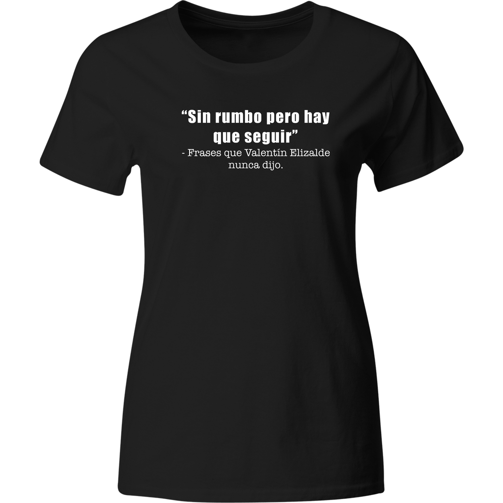 Playera: Sin rumbo pero hay que seguir | Mod. LK190