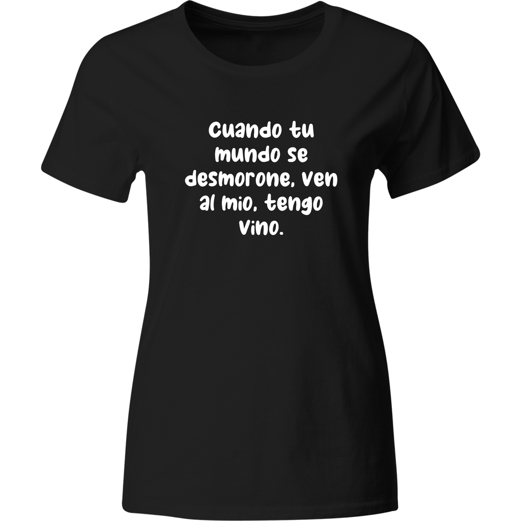 Playera: cuando tu mundo se desmorone, ven al mío, tengo vino. | Mod. LK195