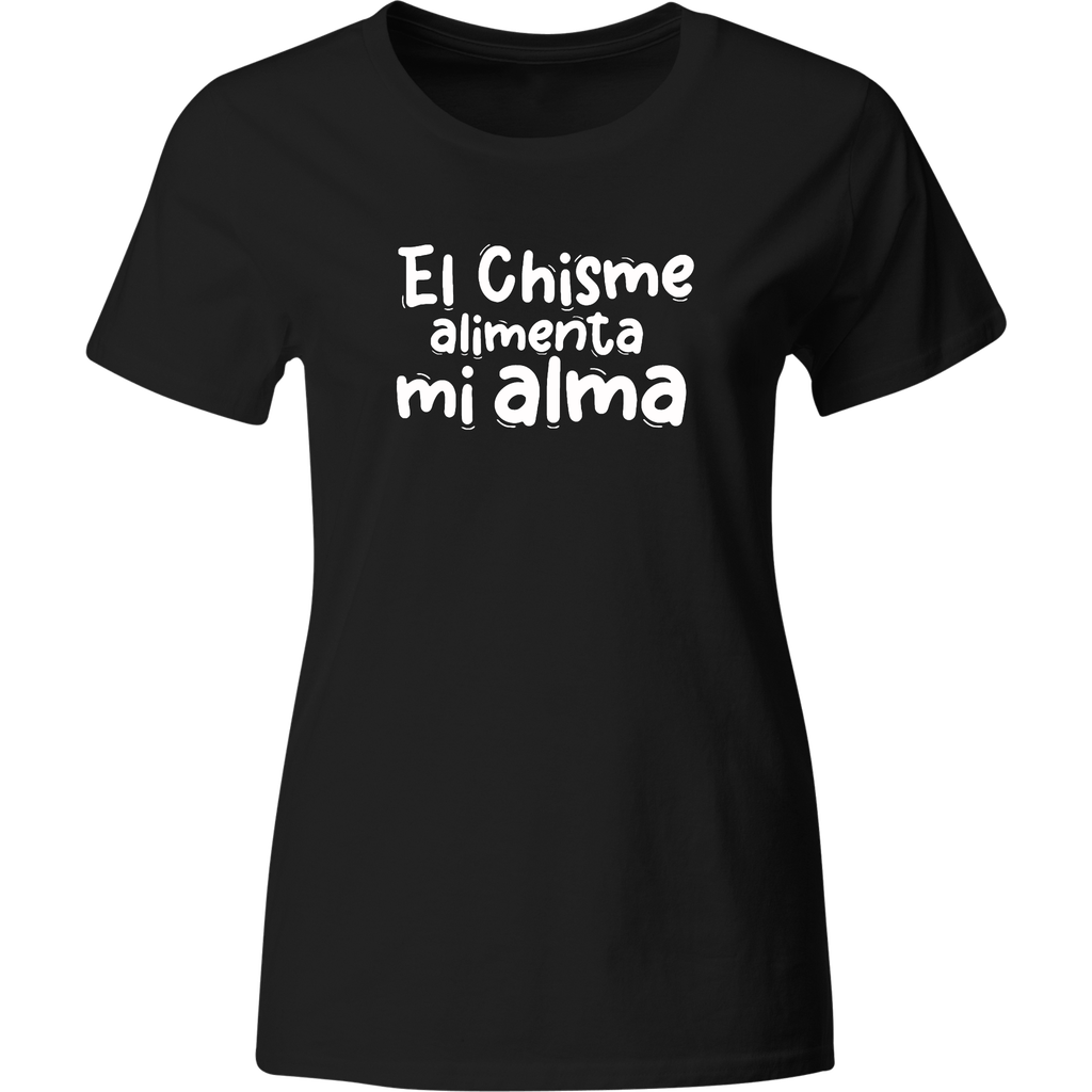 Playera Color Lk460. El chisme alimenta mi alma frase meme