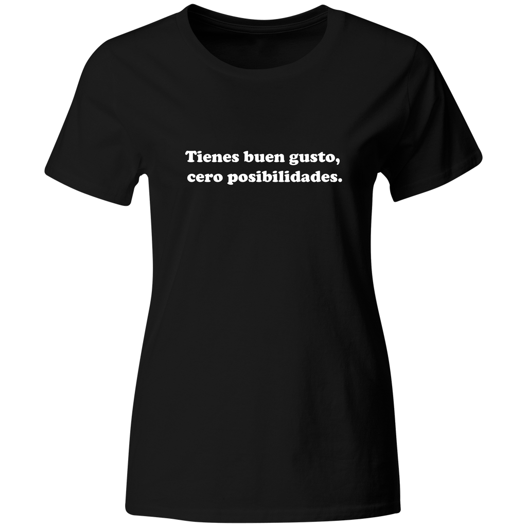 Playera Color Ic10. Frase Meme. Tienes buen gusto cero posibilidades