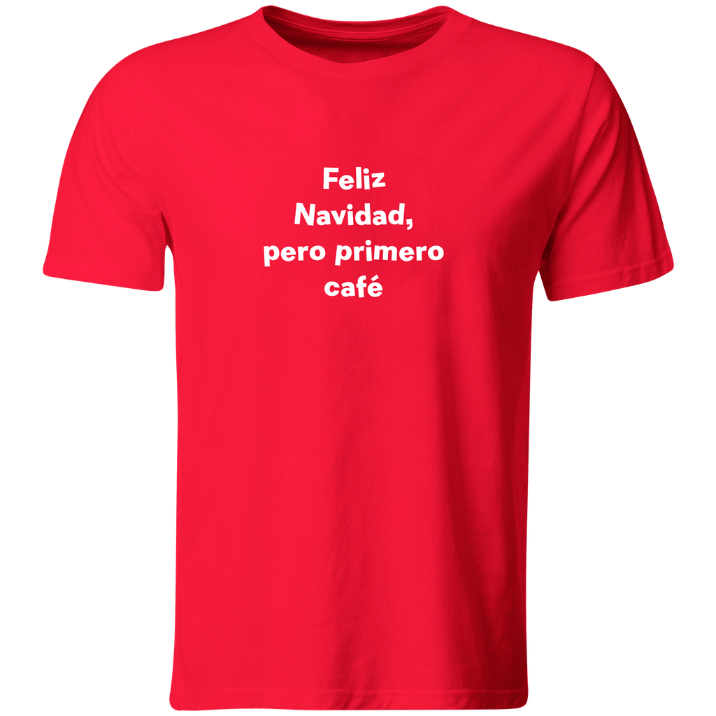 Playera Color Na152. Frase: Feliz Navidad pero primero cafe (Recto​, Negro​, Blanco)