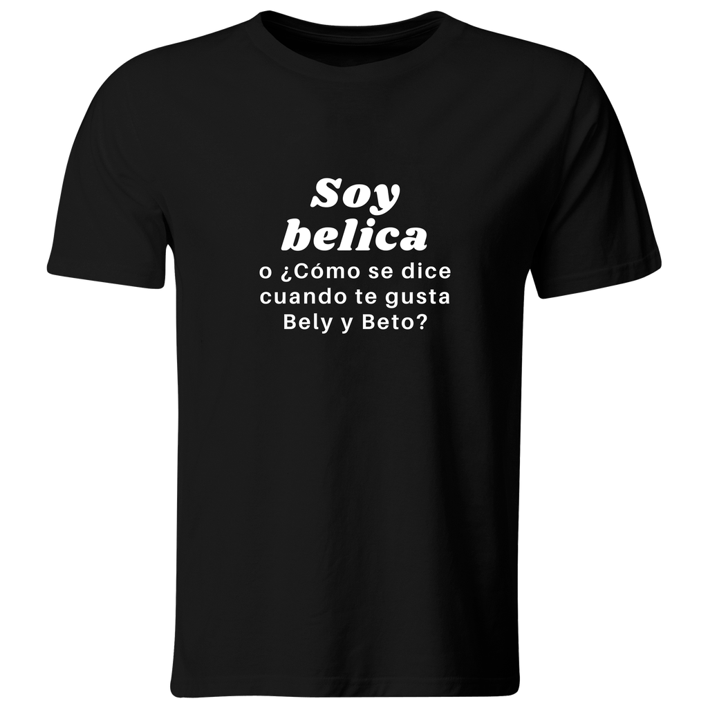 Playera Color Ic104. Frase Meme: Soy Belica Me Gusta Bely Y Beto (Recto​, Negro​, Blanco)