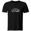 Playera Color Ic108. Frase Meme: y te ira bien en el amor