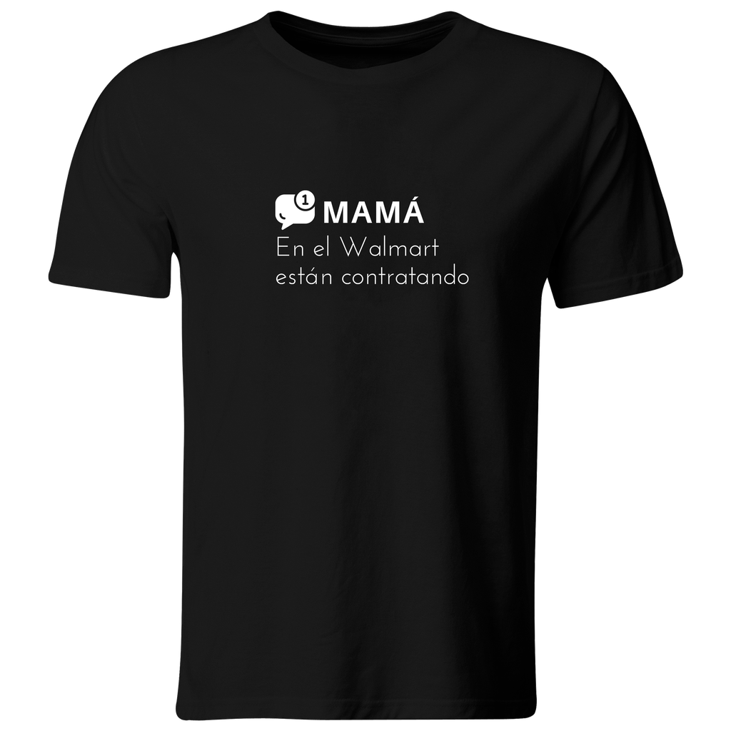 Playera Color Ic111. Frase Meme: Mensaje de mamá contratando (Recto​, Negro​, Blanco)
