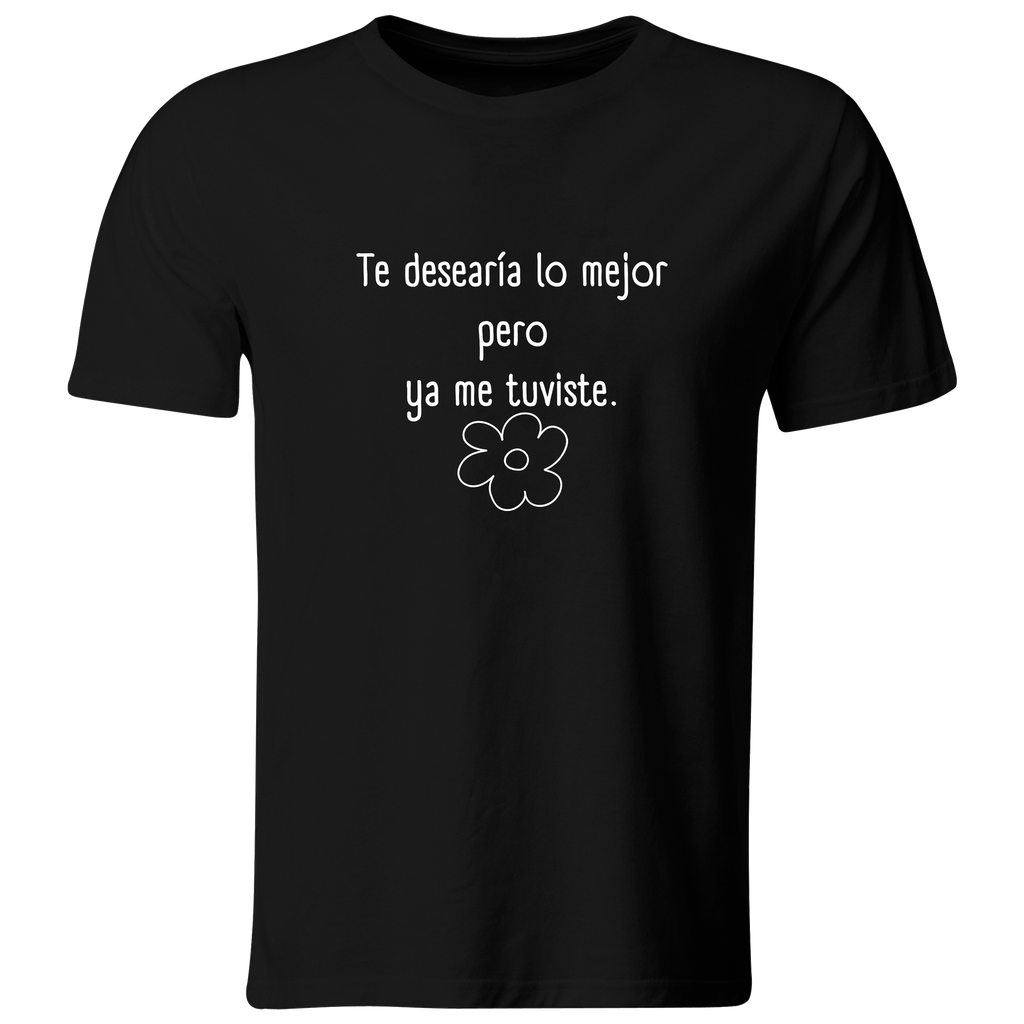 Playera Color Ic143. Frase meme: te desearia lo mejor pero ya me tuviste