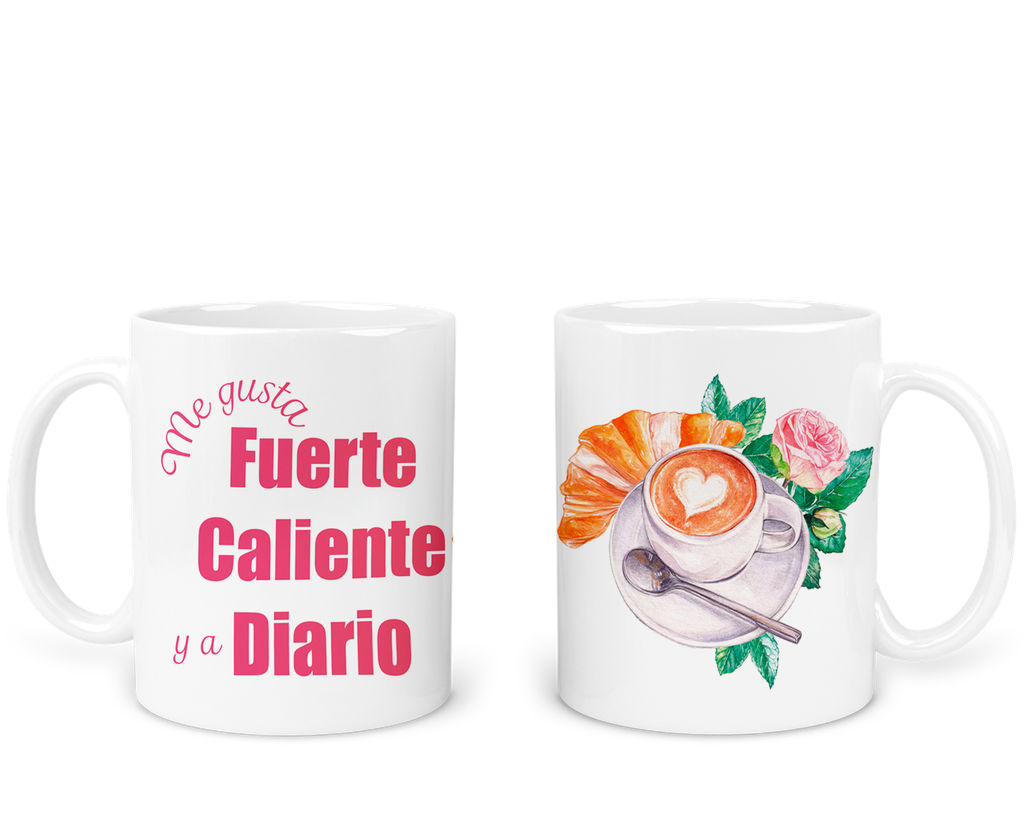 Taza 11 Oz Tae124. Frase Meme: Fuerte caliente y a diario... Café (Con nombre)