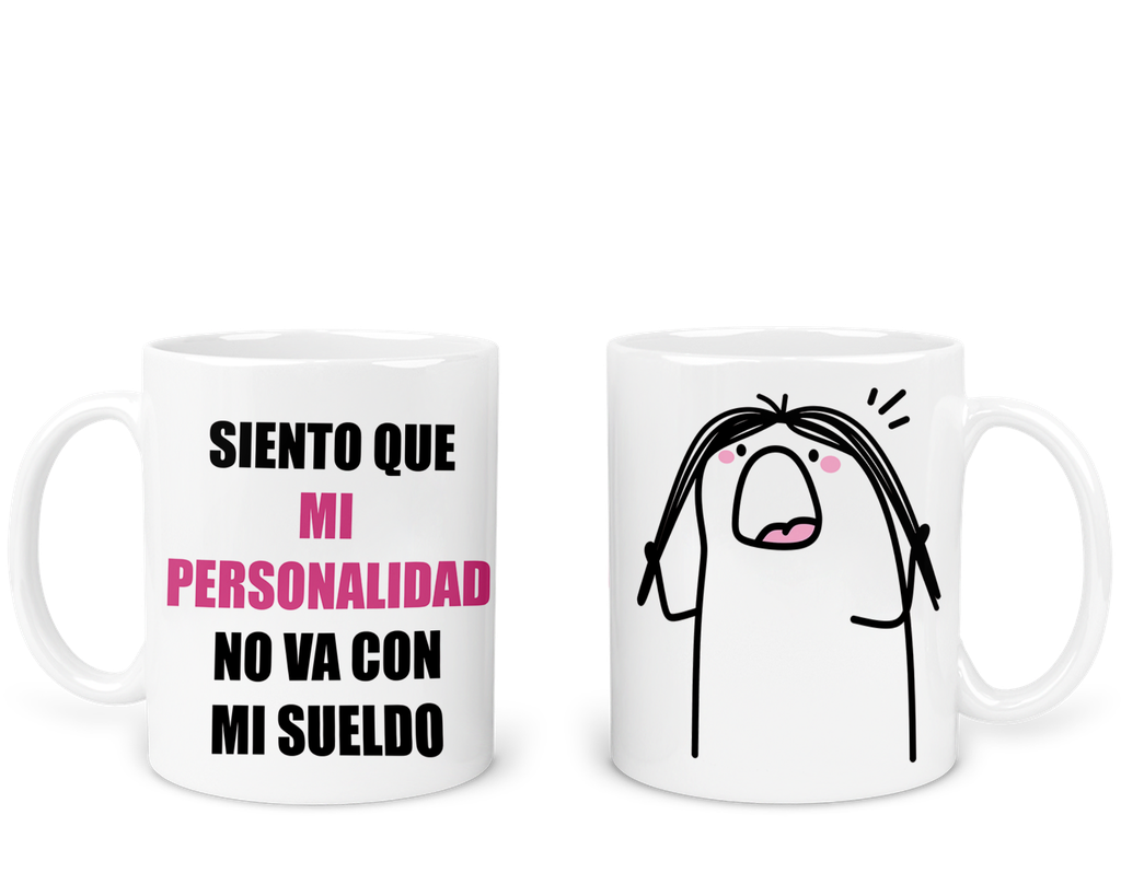 Taza 11 Oz Tae129. Meme flork frase: siento que mi personalidad no va con mi sueldo. (Con nombre)