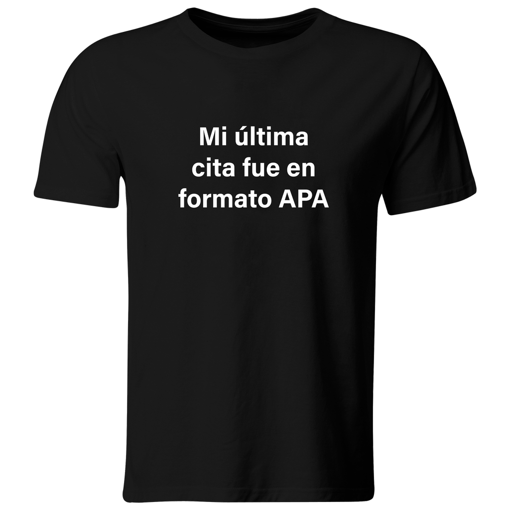 Playera Color Lk745. Frase meme "Mi última cita fue en formato APA" (Recto​, Negro​, Blanco)