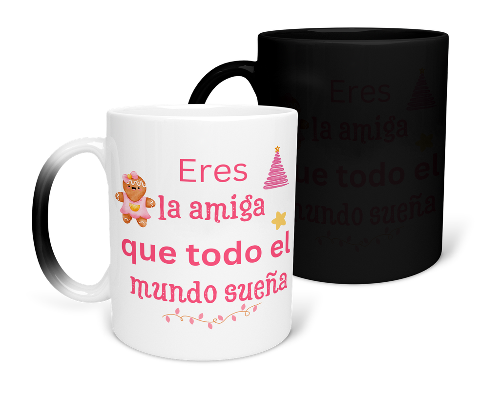 Taza Mágica 11 Oz Mam1 Tan16. Navidad Eres la amiga que todo el mundo sueña (Con nombre)