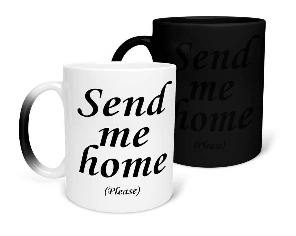Taza Mágica 11 Oz MAM1 FPS1. Frase "Send me home (Plase)" (Con nombre)