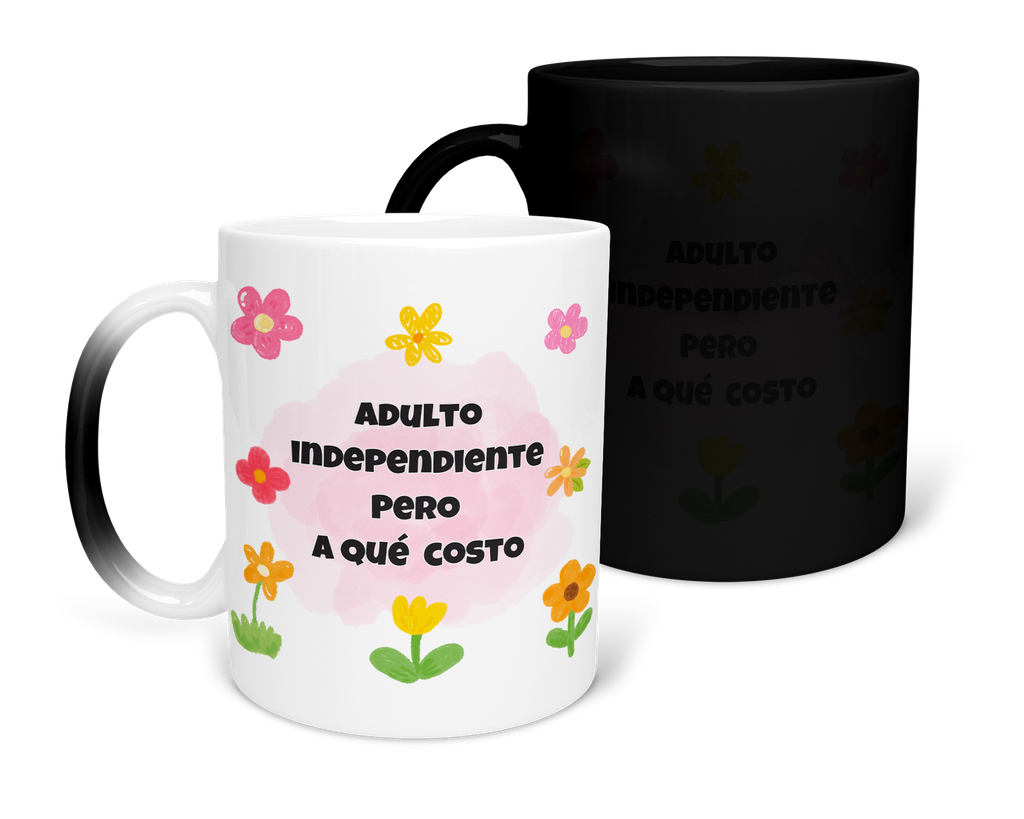Taza Mágica 11 Oz MAM1 FPS4. Frase "Adulto independiente pero a qué costo" (Con nombre)