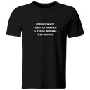Playera Color Lk757. Frase positiva reflexión "Por quien hoy pones la mano en el fuego mañana te la quemas"