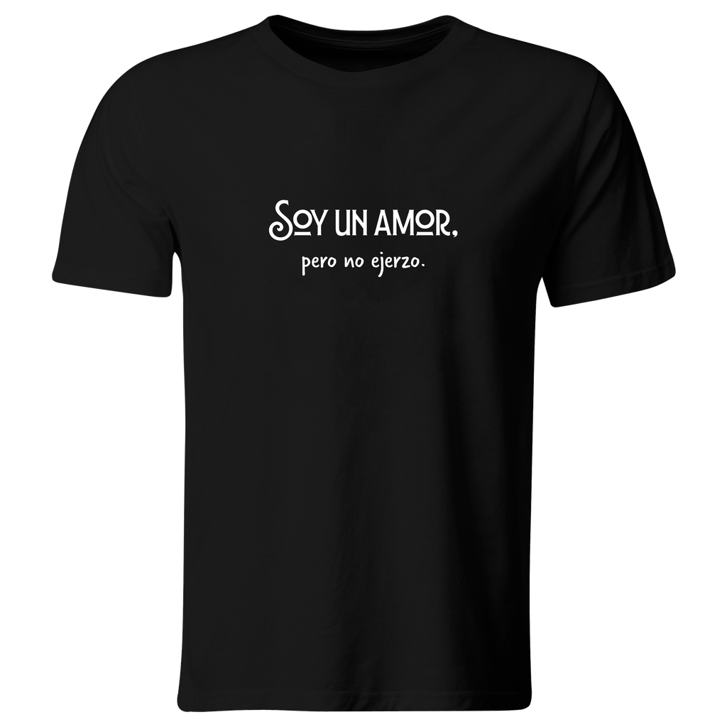 Playera Color Lk772. Frase Meme: Soy un amor pero no ejerzo (Recto​, Negro​, Blanco)
