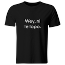 Playera Color Lk773. Frase Meme: Wey, ni te topo.