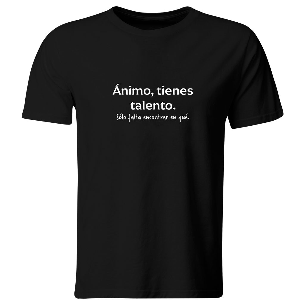 Playera Color Lk777. Frase Meme: Ánimo, tienes talento. Solo falta encontrar en qué.  (Recto​, Negro​, Blanco)