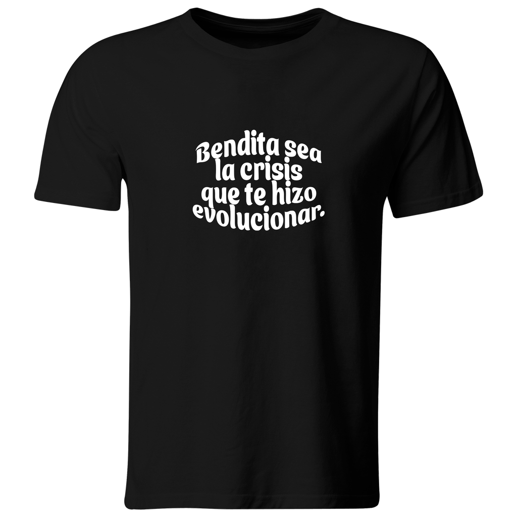 Playera Color Lk783. Frase: Bendita sea la crisis que te hizo evolucionar. (Recto​, Negro​, Blanco)