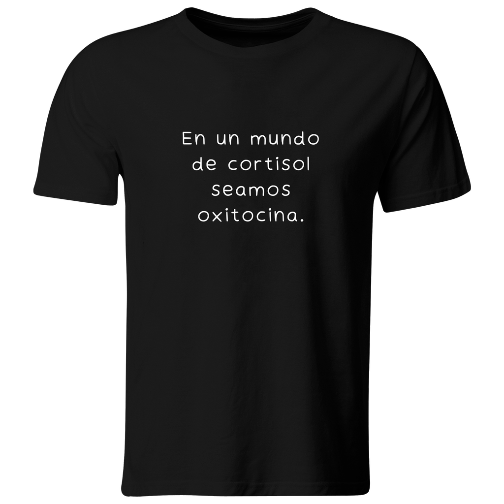 Playera color LK795. Psicologia Frase Positiva: En un mundo de cortisol seamos oxitocina.