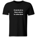 Playera color LK812. Psicologia Frase Positiva: El secreto de tu futuro esta en tu rutina diaria