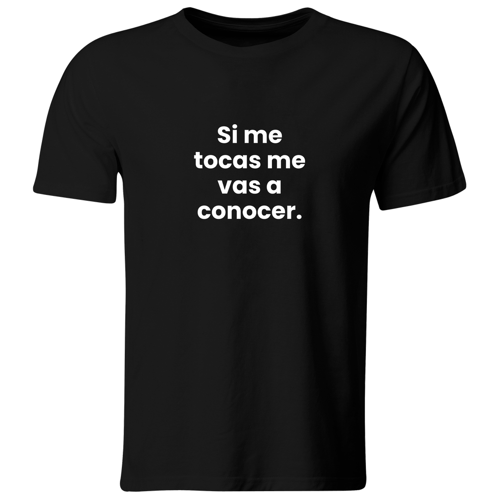 Playera color LK823. Psicologia Frase Positiva: Si me tocas me vas a conocer (Recto​, Negro​, Blanco)