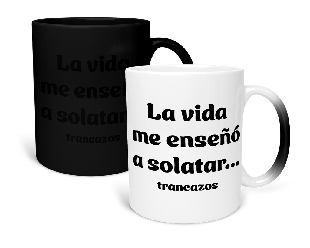 Taza Mágica 11 Oz lk780. Frase chistosa meme: La vida me enseño a soltar... trancazos (Sin personalizado)