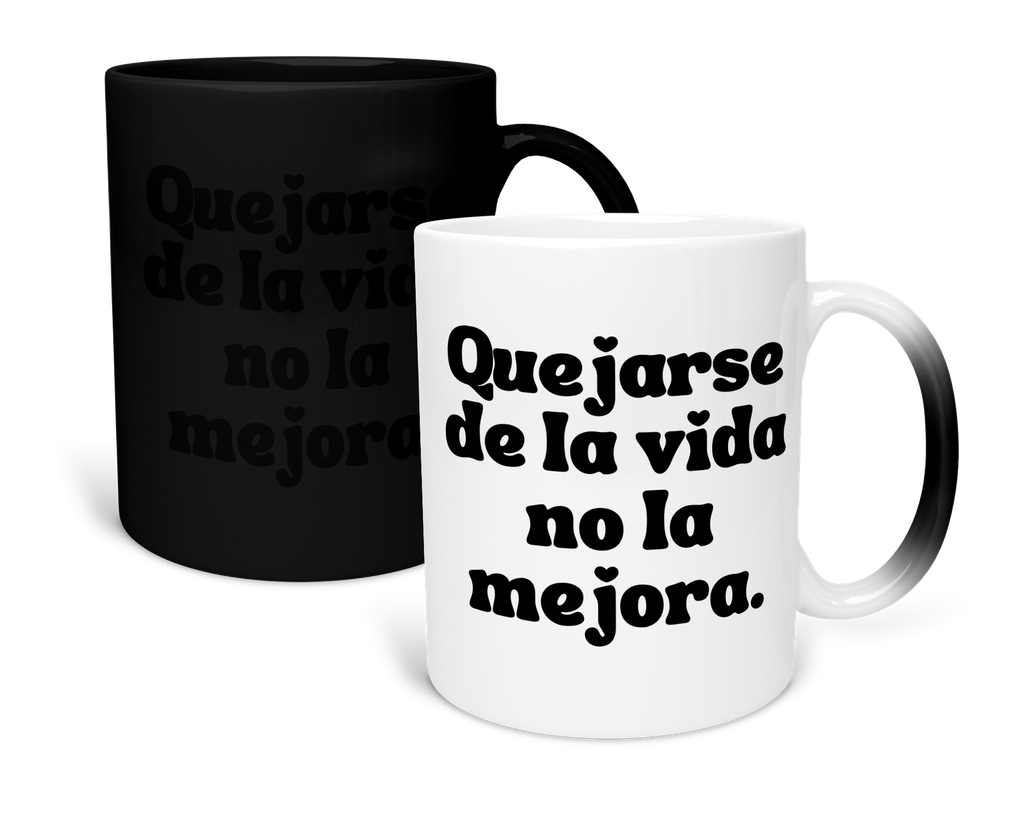 Taza Mágica 11 Oz lk813. Psicología Frase Positiva: Quejarse de la vida no la mejora (Sin personalizado)