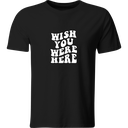 Playera: Wish you were here | Mod. LK198