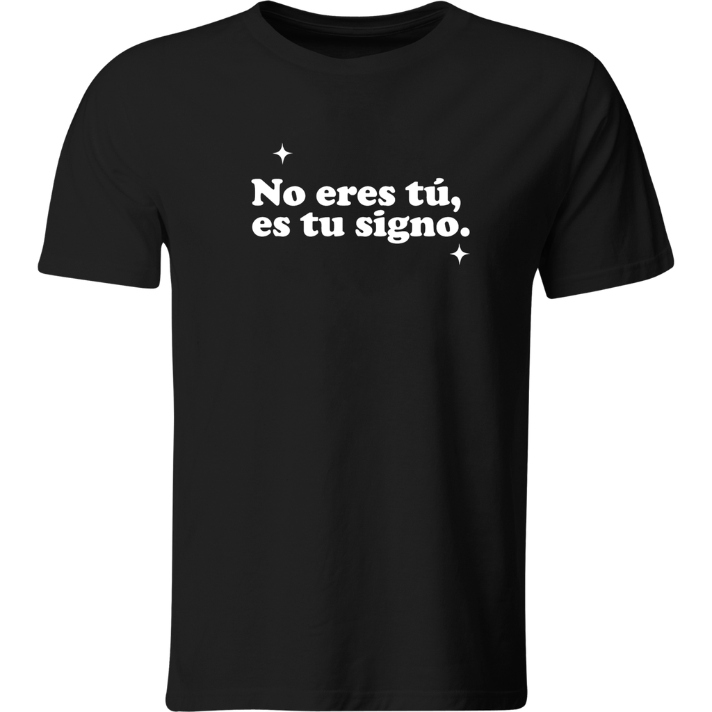 Playera Color Lk301. Frase Chistosa No Eres Tú, Es Tu Signo.