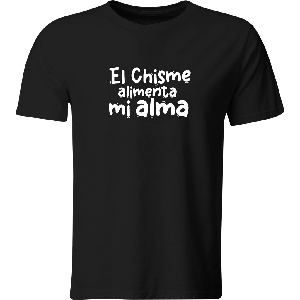 Playera Color Lk460. El chisme alimenta mi alma frase meme