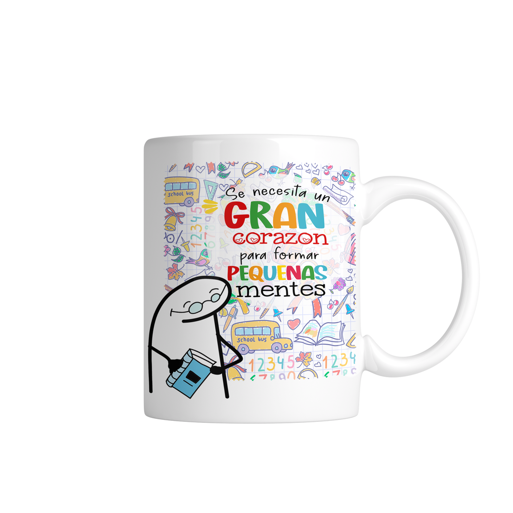 Taza mt30. Se necesita un gran corazón para formar pequeñas mentes (Con nombre)