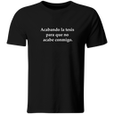 Playera Color Ic7. Frase Meme. acabando la tesis para que...